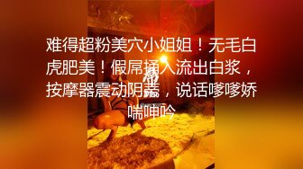 某大学情侣趁教室无人来一炮艹逼抠逼舔逼一应俱全，男的太会玩了！原版+4K修复！