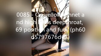 0085 - On yellow fishnet and high heels deepthroat, 69 position and fuck (ph60d5797676d67)